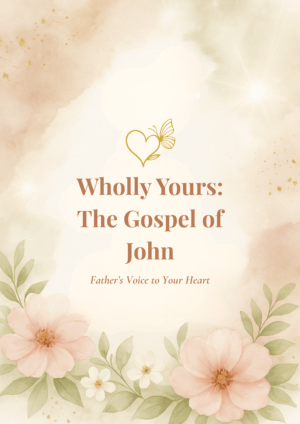 Wholly Yours: The Gospel of John – Father’s Voice to Your Heart 5 x 7 inch Cards