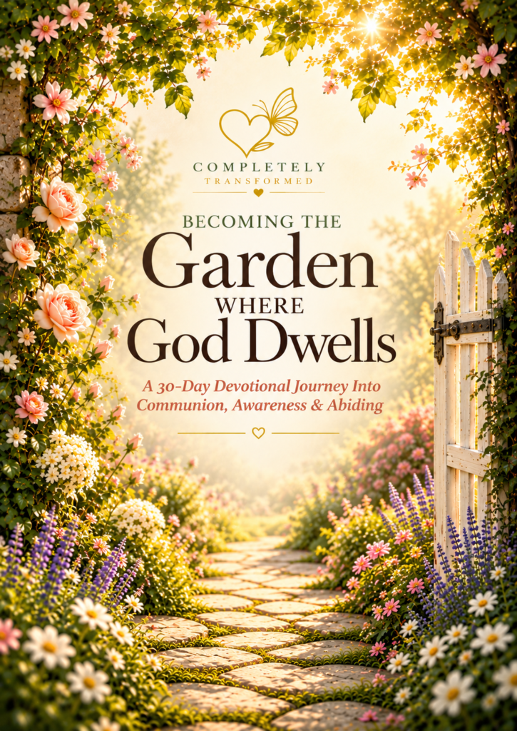 Becoming the Garden Where God Dwells